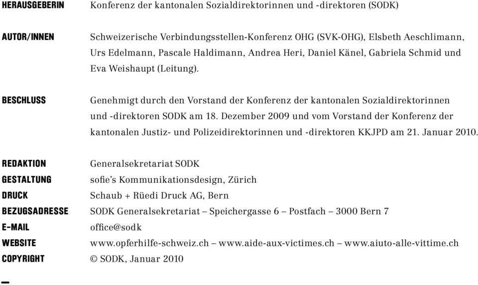 Dezember 2009 und vom Vorstand der Konferenz der kantonalen Justiz- und Polizeidirektorinnen und -direktoren KKJPD am 21. Januar 2010.