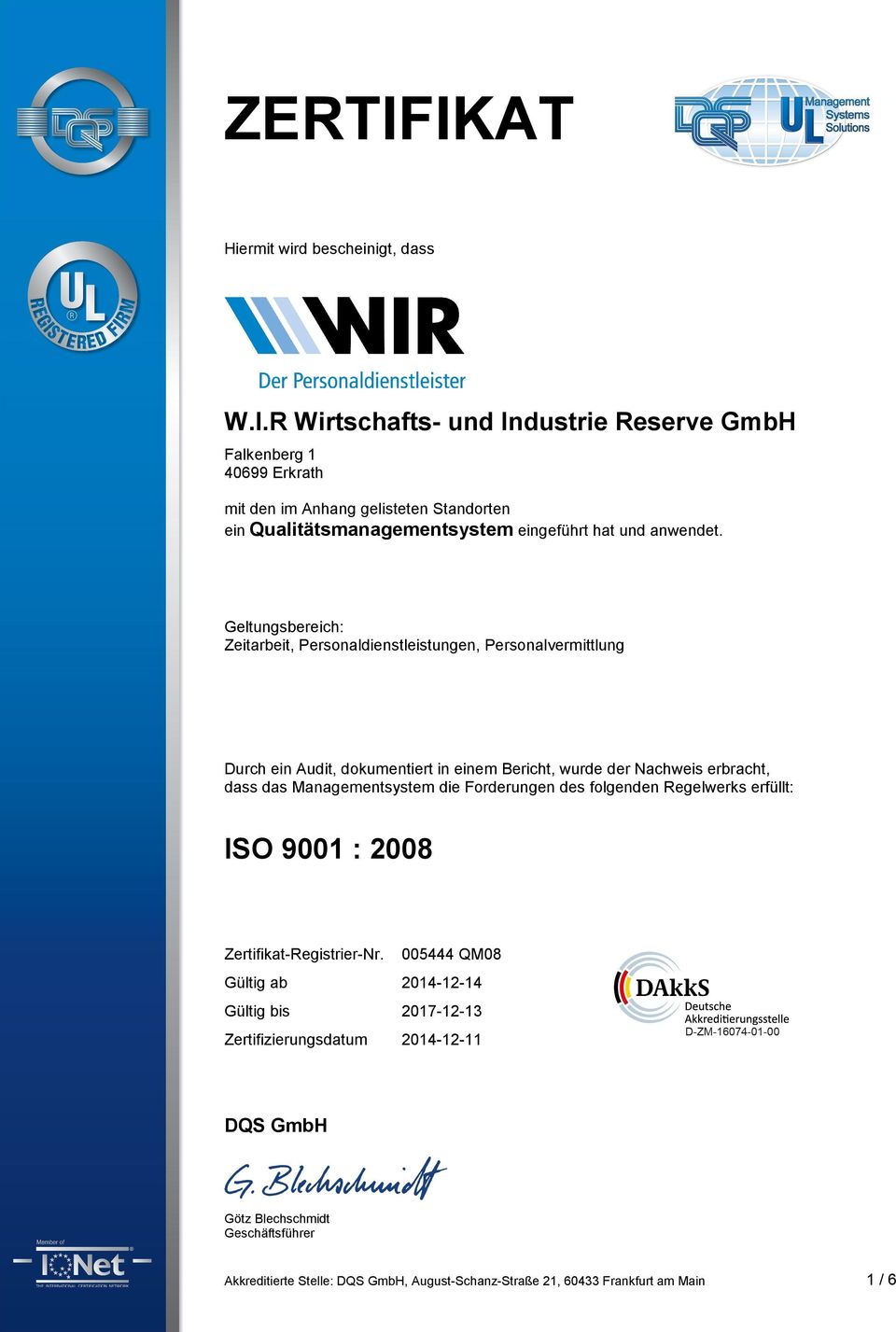 folgenden Regelwerks erfüllt: ISO 9001 : 2008 Zertifikat-Registrier-Nr.