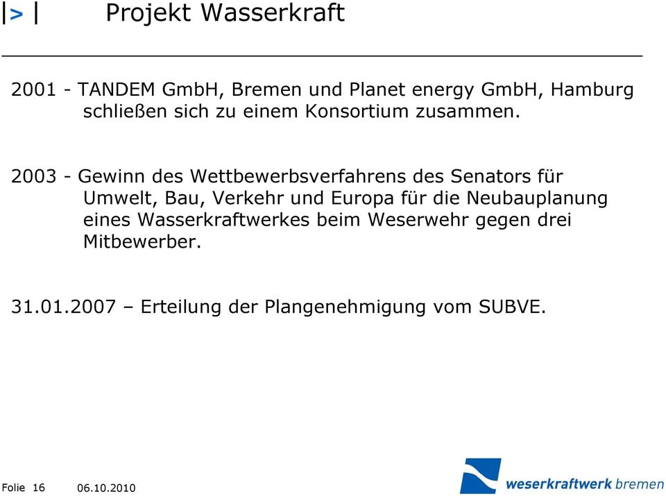 2003 - Gewinn des Wettbewerbsverfahrens des Senators für Umwelt, Bau, Verkehr und Europa für