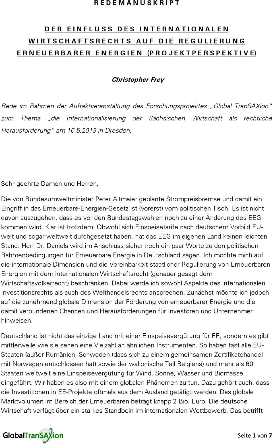 rechtliche Herausforderung am 16.5.2013 in Dresden.