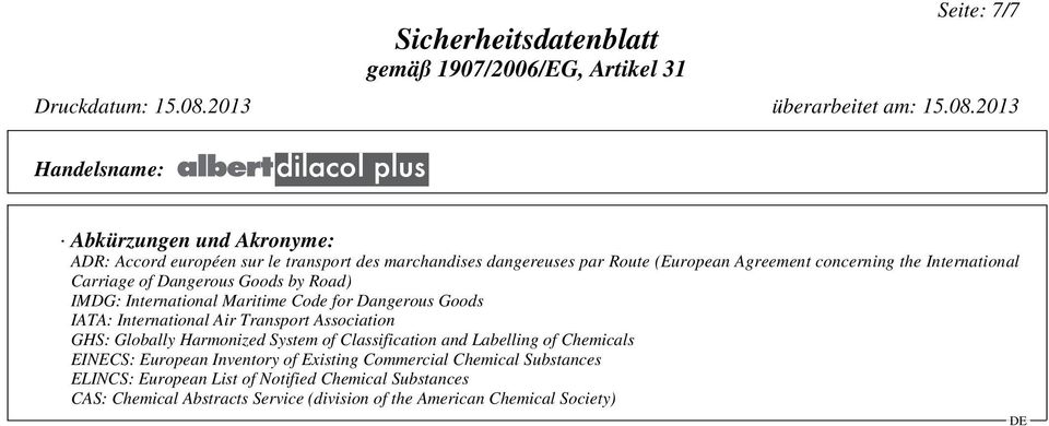 de) Code for Dangerous Goods Abkürzungen IATA: International und Air Akronyme: Transport Association (Fortsetzung von Seite 6) (Fortsetzung von Seite 6) ADR: Accord européen sur le transport des