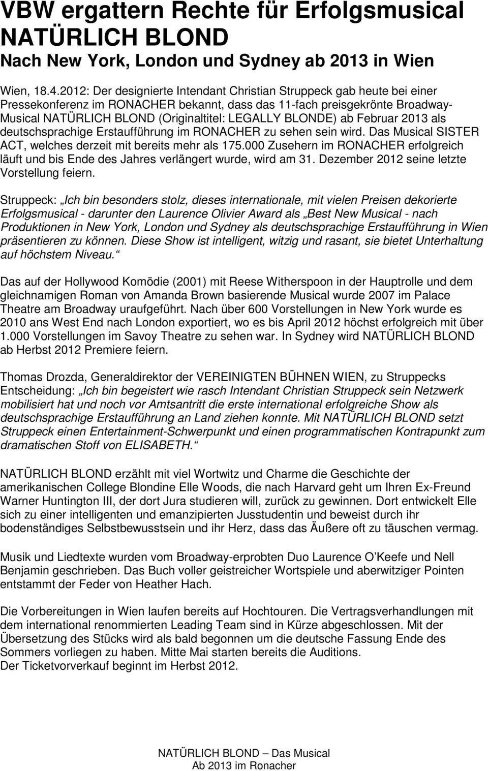BLONDE) ab Februar 2013 als deutschsprachige Erstaufführung im RONACHER zu sehen sein wird. Das Musical SISTER ACT, welches derzeit mit bereits mehr als 175.
