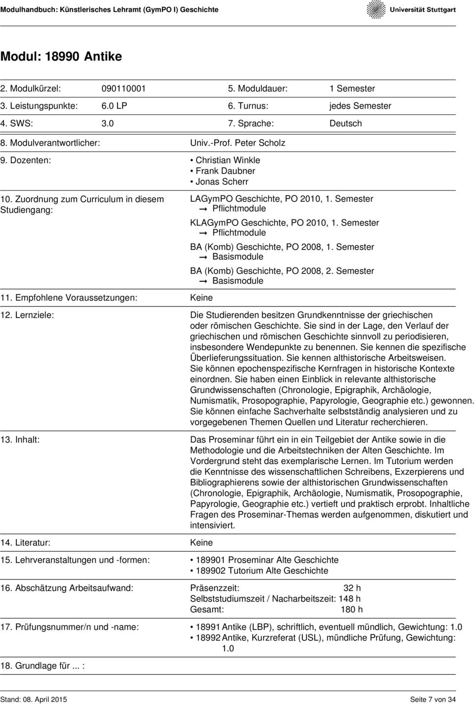 Semester Pflichtmodule KLAGymPO Geschichte, PO 2010, 1. Semester Pflichtmodule BA (Komb) Geschichte, PO 2008, 1. Semester Basismodule BA (Komb) Geschichte, PO 2008, 2. Semester Basismodule 12.