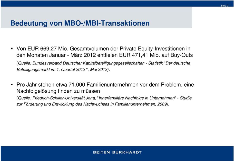 auf Buy-Outs (Quelle: Bundesverband Deutscher Kapitalbeteiligungsgesellschaften - Statistik "Der deutsche Beteiligungsmarkt im 1.