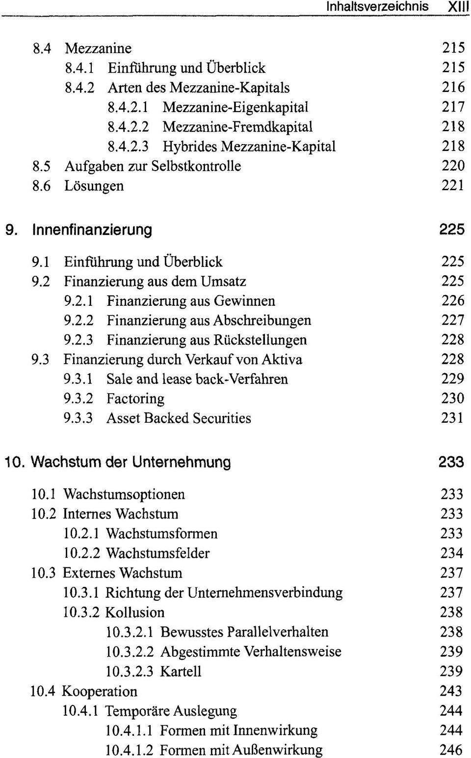 2.3 Finanzierung aus Rückstellungen 228 9.3 Finanzierung durch Verkauf von Aktiva 228 9.3.1 Sale and lease back-verfahren 229 9.3.2 Factoring 230 9.3.3 Asset Backed Securities 231 10.