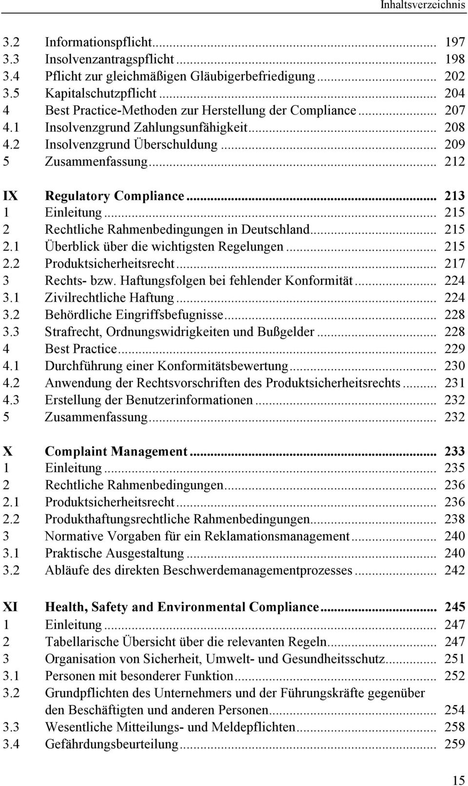 .. 212 IX Regulatory Compliance... 213 1 Einleitung... 215 2 Rechtliche Rahmenbedingungen in Deutschland... 215 2.1 Überblick über die wichtigsten Regelungen... 215 2.2 Produktsicherheitsrecht.