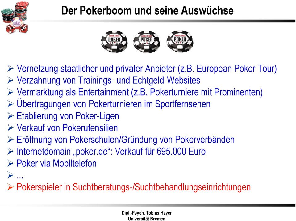 Pokerutensilien Eröffnung von Pokerschulen/Gründung von Pokerverbänden Internetdomain poker.de : Verkauf für 695.