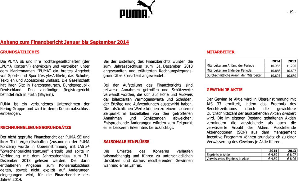 Das zuständige Registergericht befindet sich in Fürth (Bayern). PUMA ist ein verbundenes Unternehmen der Kering-Gruppe und wird in deren Konzernabschluss einbezogen.