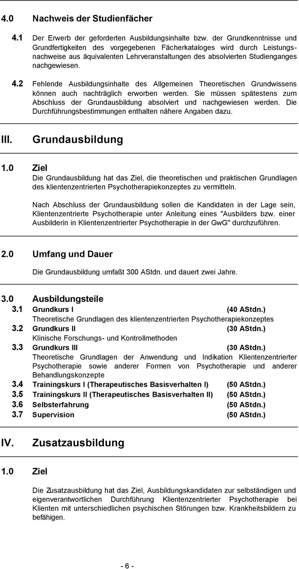 2 Fehlende Ausbildungsinhalte des Allgemeinen Theoretischen Grundwissens können auch nachträglich erworben werden.