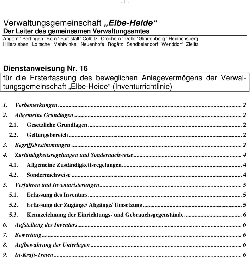 16 für die Ersterfassung des beweglichen Anlagevermögens der Verwaltungsgemeinschaft Elbe-Heide (Inventurrichtlinie) 1. Vorbemerkungen... 2 2. Allgemeine Grundlagen... 2 2.1. Gesetzliche Grundlagen.