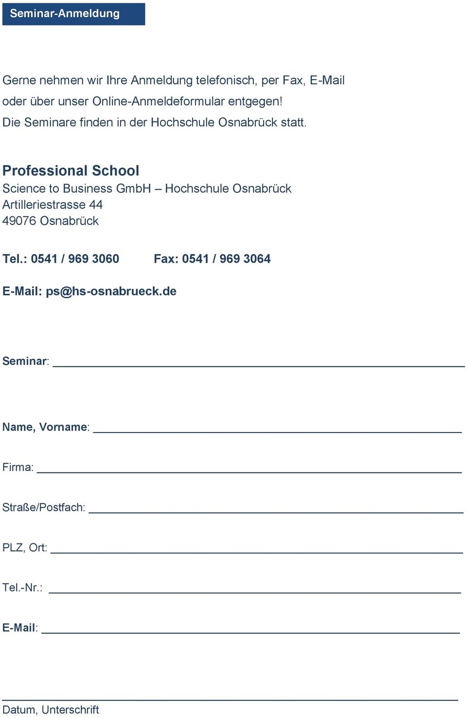 Professional School Science to Business GmbH Hochschule Osnabrück Artilleriestrasse 44 49076 Osnabrück Tel.