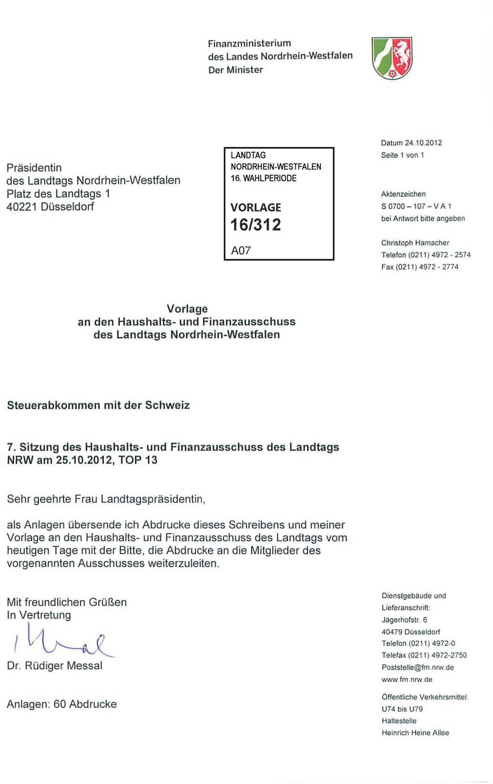 2012 Seite 1 von 1 Aktenzeichen S 0700-107 - VAl bei Antwort bitte angeben Christoph Hamacher Telefon (0211) 4972-2574 Fax (021 1) 4972-2774 Vorlage an den Haushalts- und Finanzausschuss des Landtags