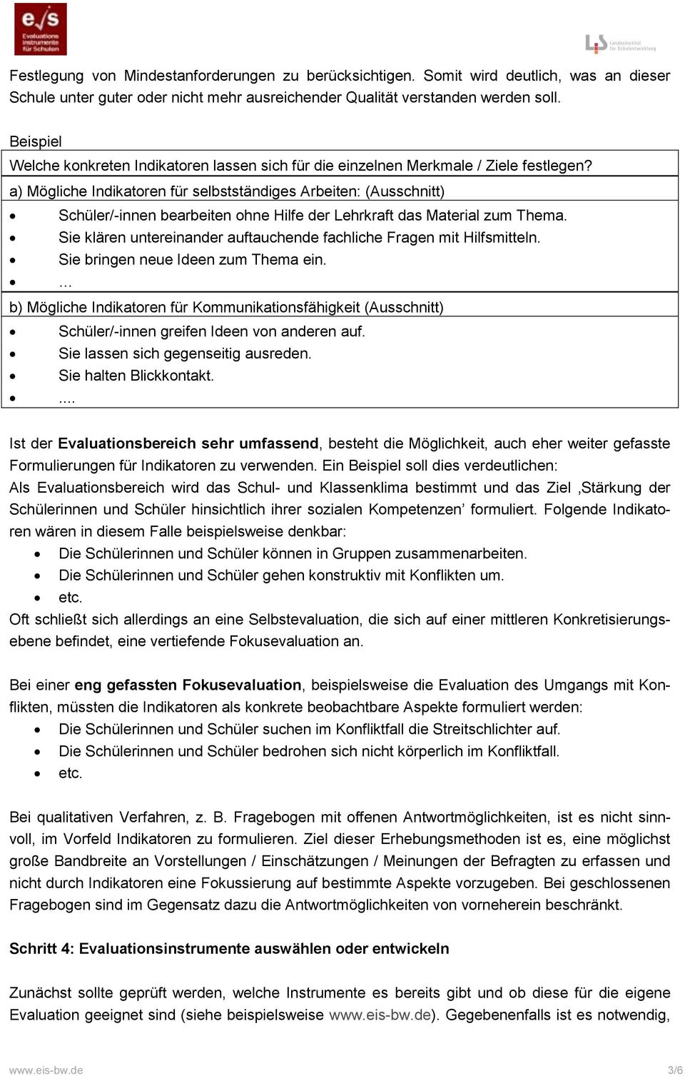 a) Mögliche Indikatoren für selbstständiges Arbeiten: (Ausschnitt) Schüler/-innen bearbeiten ohne Hilfe der Lehrkraft das Material zum Thema.