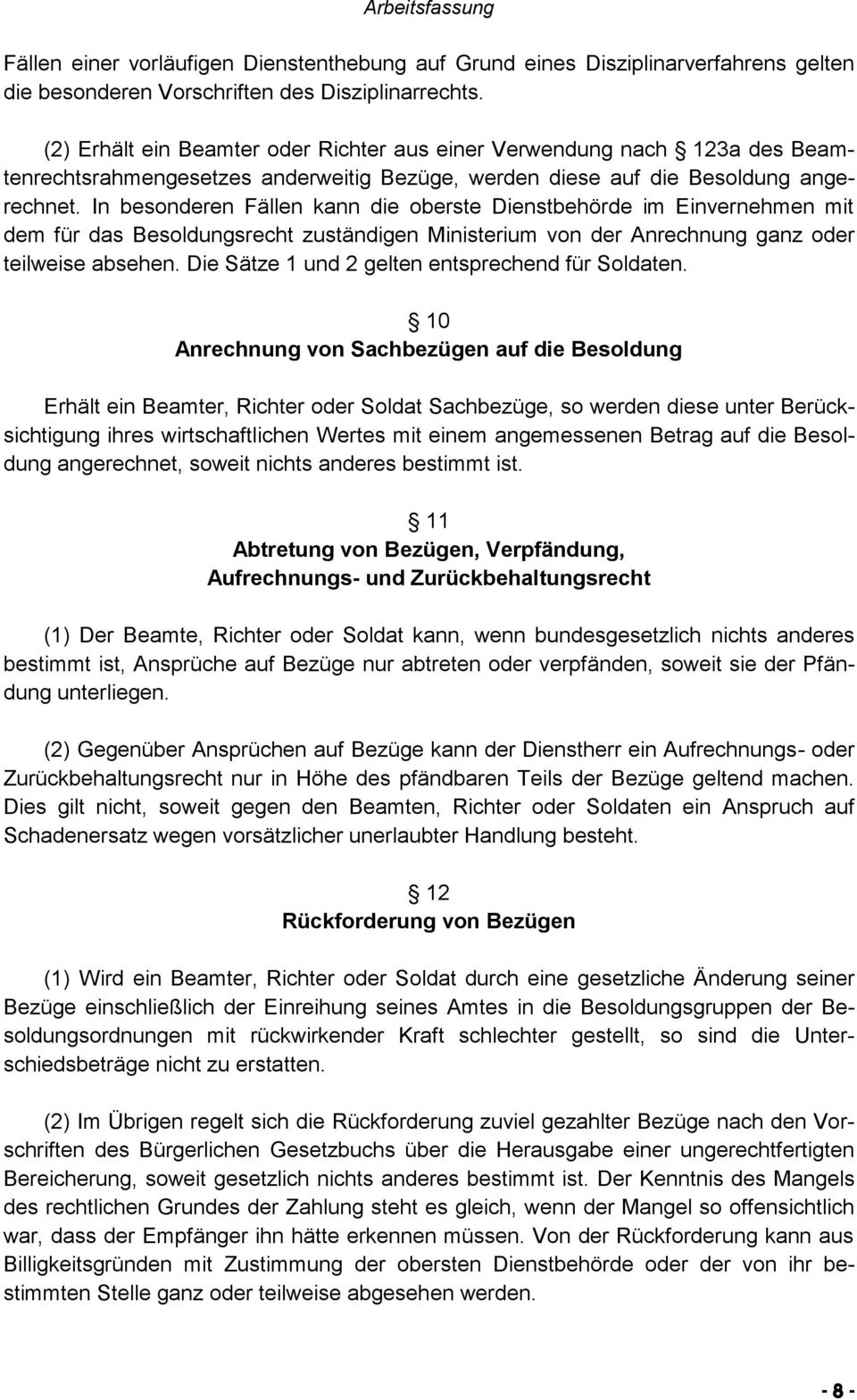 In besonderen Fällen kann die oberste Dienstbehörde im Einvernehmen mit dem für das Besoldungsrecht zuständigen Ministerium von der Anrechnung ganz oder teilweise absehen.