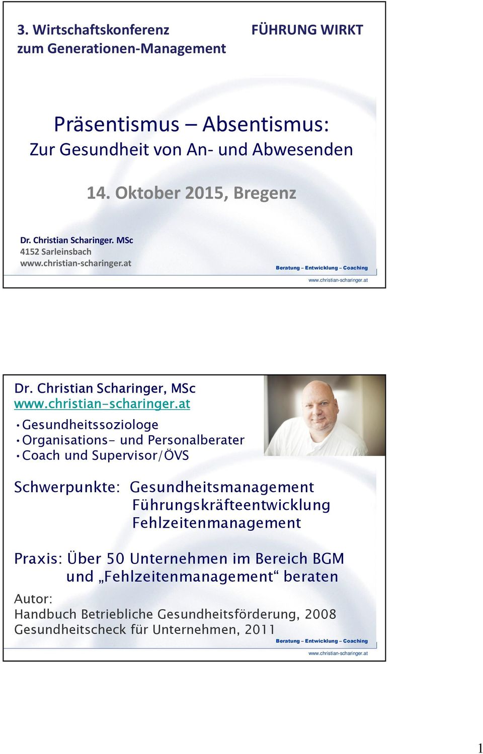 Christian Scharinger, MSc Gesundheitssoziologe Organisations- und Personalberater Coach und Supervisor/ÖVS Schwerpunkte: Gesundheitsmanagement