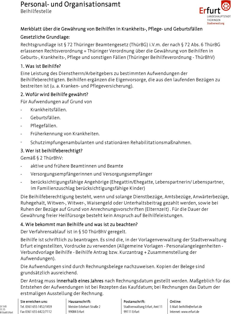6 ThürBG erlassenen Rechtsverordnung = Thüringer Verordnung über die Gewährung von Beihilfen in Geburts-, Krankheits-, Pflege und sonstigen Fällen (Thüringer Beihilfeverordnung - ThürBhV) 1.