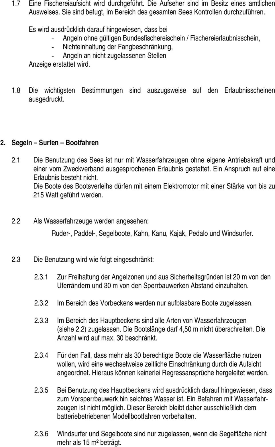 Stellen Anzeige erstattet wird. 1.8 Die wichtigsten Bestimmungen sind auszugsweise auf den Erlaubnisscheinen ausgedruckt. 2. Segeln Surfen Bootfahren 2.