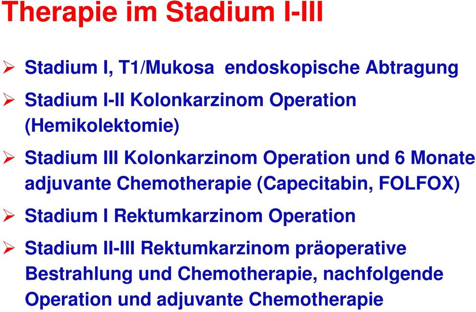 adjuvante Chemotherapie (Capecitabin, FOLFOX) Stadium I Rektumkarzinom Operation Stadium