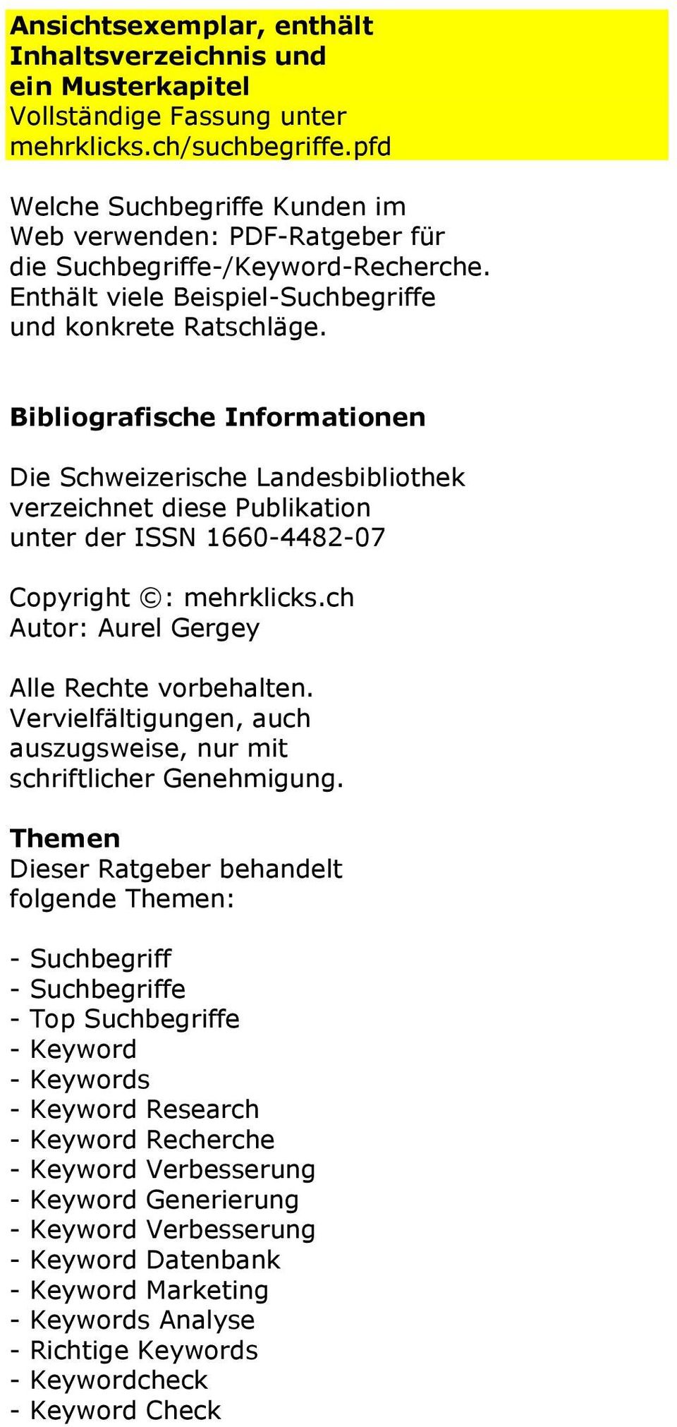 Bibliografische Informationen Die Schweizerische Landesbibliothek verzeichnet diese Publikation unter der ISSN 1660-4482-07 Copyright : mehrklicks.ch Autor: Aurel Gergey Alle Rechte vorbehalten.