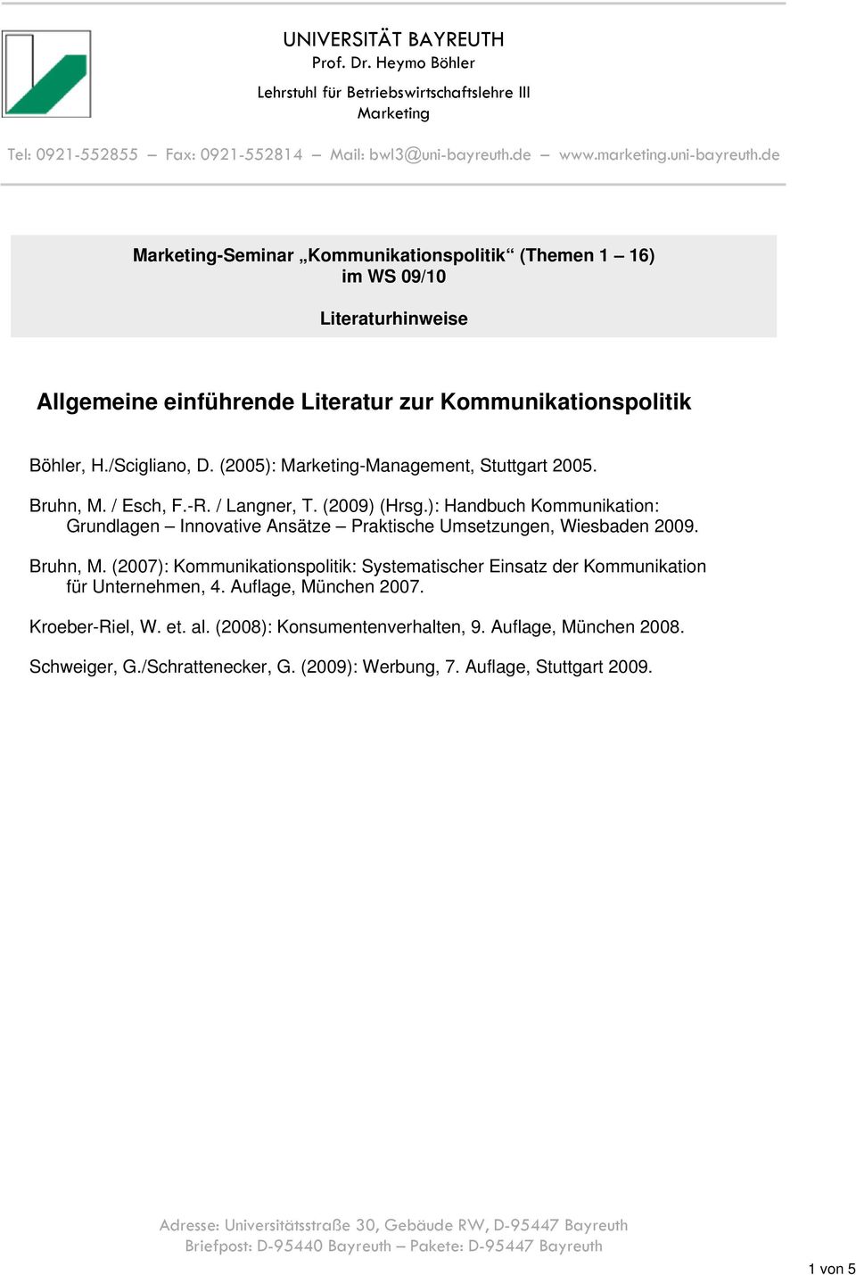 ): Handbuch Kommunikation: Grundlagen Innovative Ansätze Praktische Umsetzungen, Wiesbaden 2009. Bruhn, M.