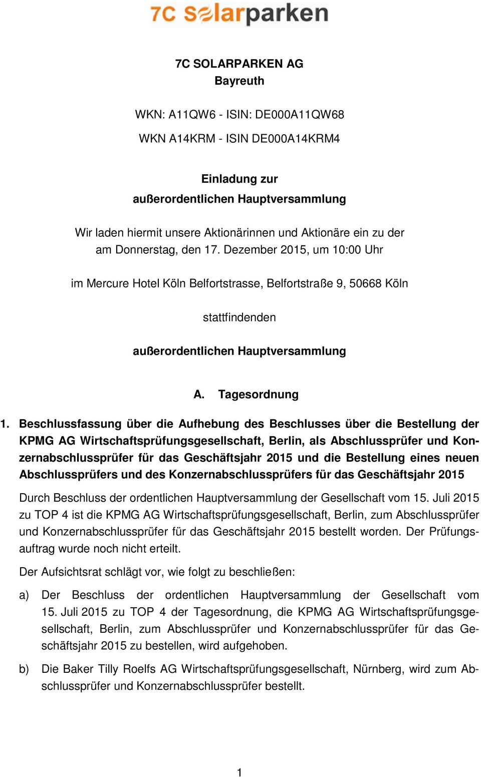 Beschlussfassung über die Aufhebung des Beschlusses über die Bestellung der KPMG AG Wirtschaftsprüfungsgesellschaft, Berlin, als Abschlussprüfer und Konzernabschlussprüfer für das Geschäftsjahr 2015