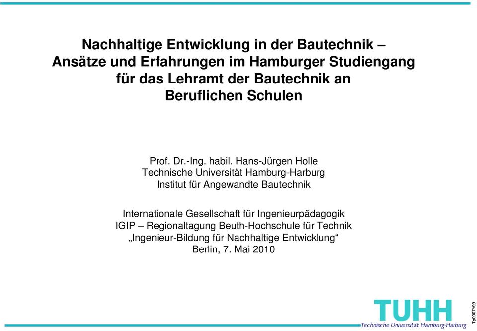Hans-Jürgen Holle Technische Universität Hamburg-Harburg Institut für Angewandte Bautechnik Internationale