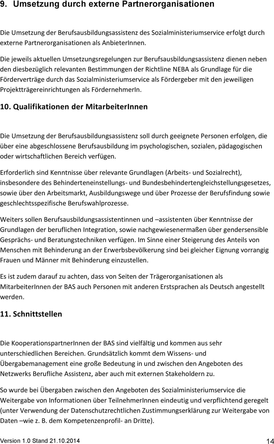 Sozialministeriumservice als Fördergeber mit den jeweiligen Projektträgereinrichtungen als FördernehmerIn. 10.