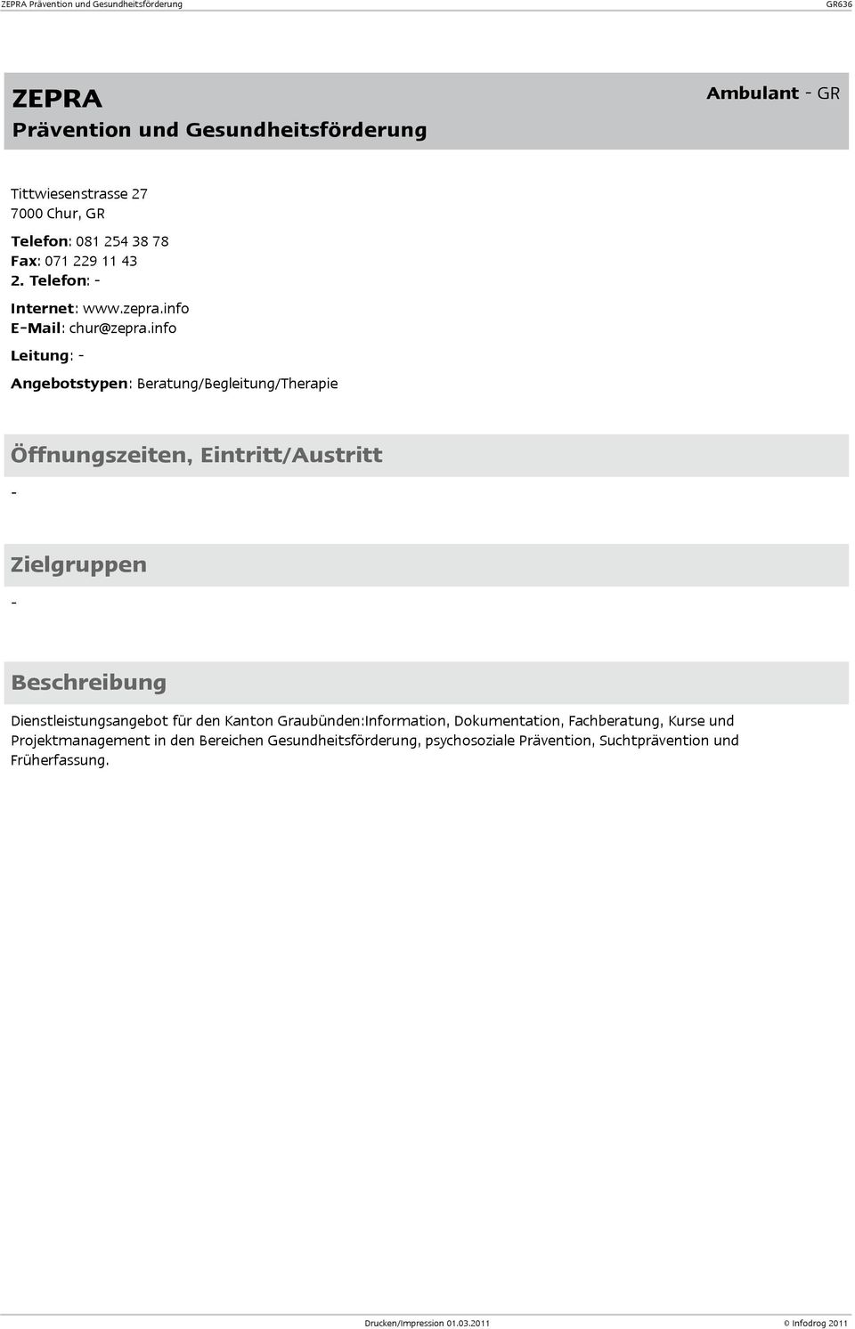 info Leitung: Angebotstypen: Beratung/Begleitung/Therapie Dienstleistungsangebot für den Kanton Graubünden:Information,