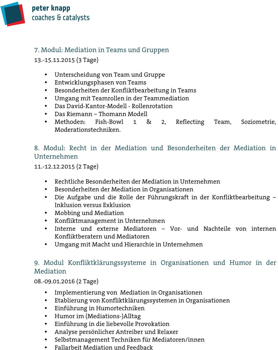 Rollenrotation Das Riemann Thomann Modell Methoden: Fish-Bowl 1 & 2, Reflecting Team, Soziometrie, Moderationstechniken. 8.