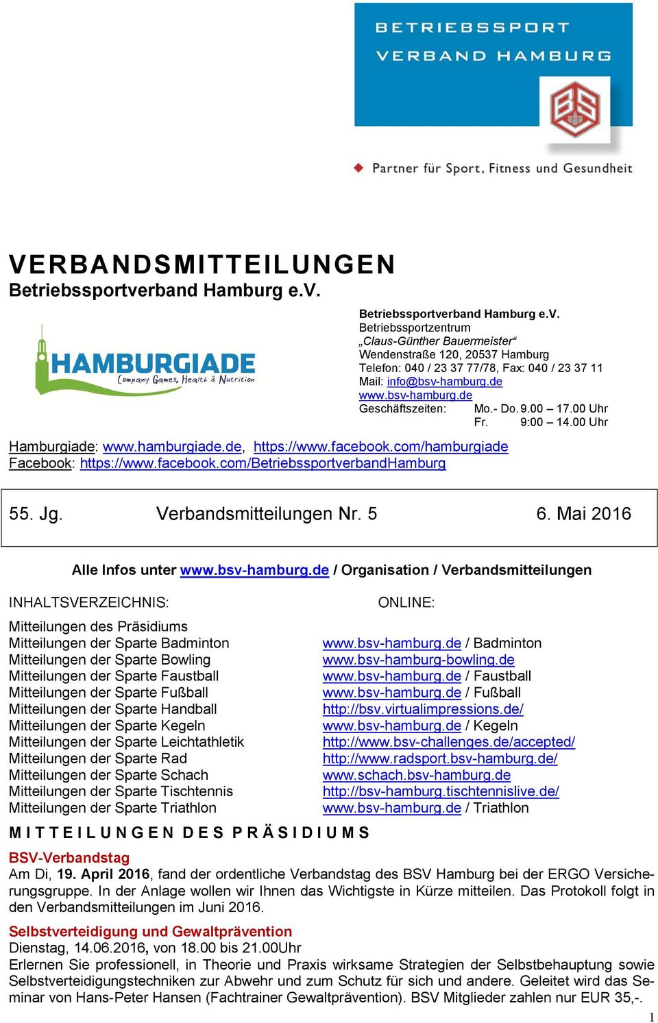 9:00 14.00 Uhr 55. Jg. Verbandsmitteilungen Nr. 5 6. Mai 2016 Alle Infos unter www.bsv-hamburg.