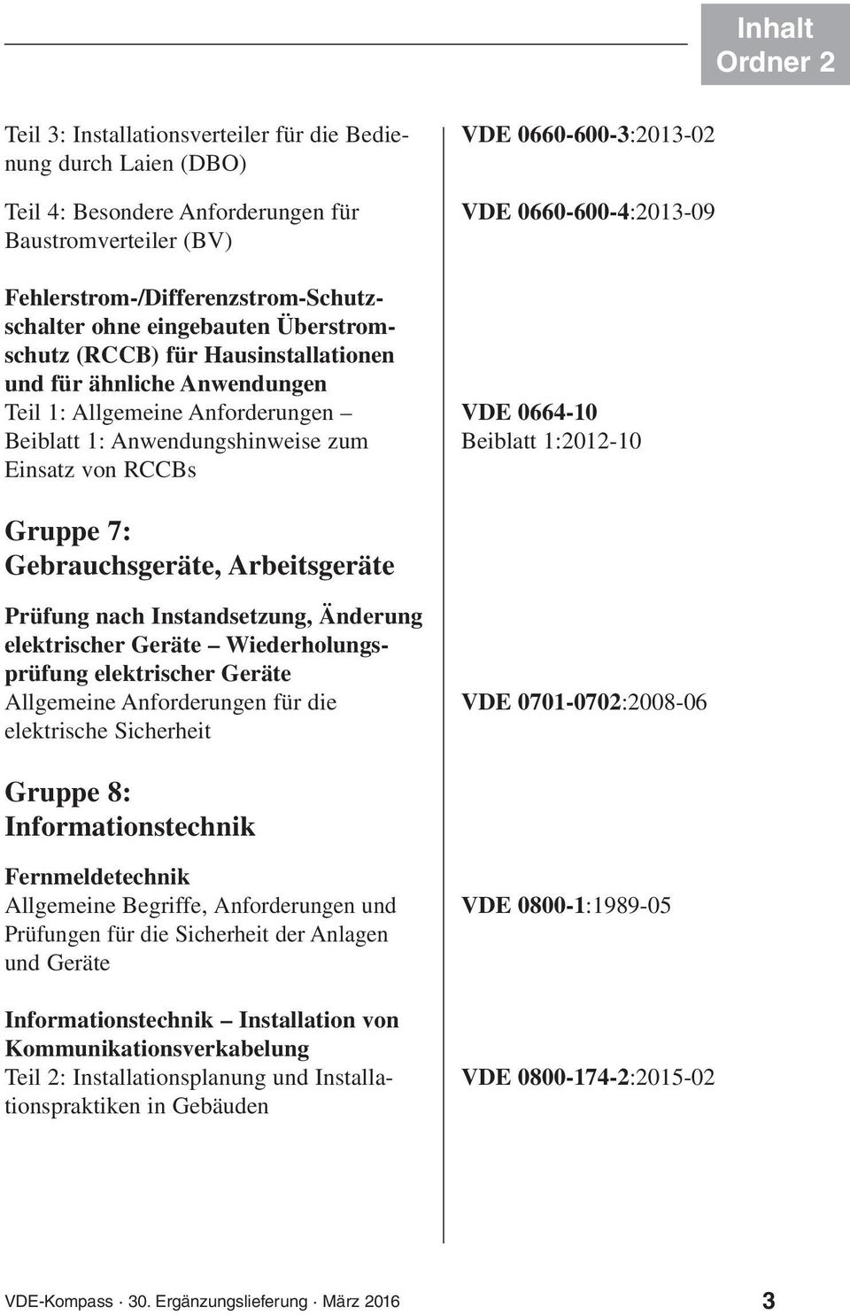 Anwendungshinweise zum Beiblatt 1:2012-10 Einsatz von RCCBs Gruppe 7: Gebrauchsgeräte, Arbeitsgeräte Prüfung nach Instandsetzung, Änderung elektrischer Geräte Wiederholungsprüfung elektrischer Geräte