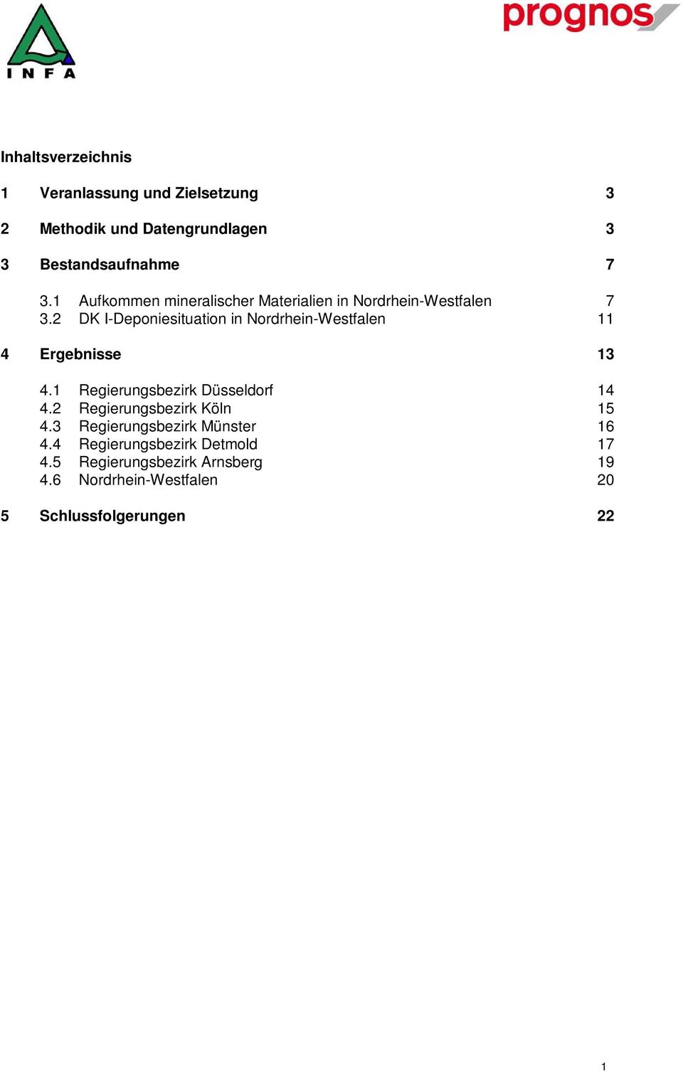 2 DK I-Deponiesituation in Nordrhein-Westfalen 11 4 Ergebnisse 13 4.1 Regierungsbezirk Düsseldorf 14 4.