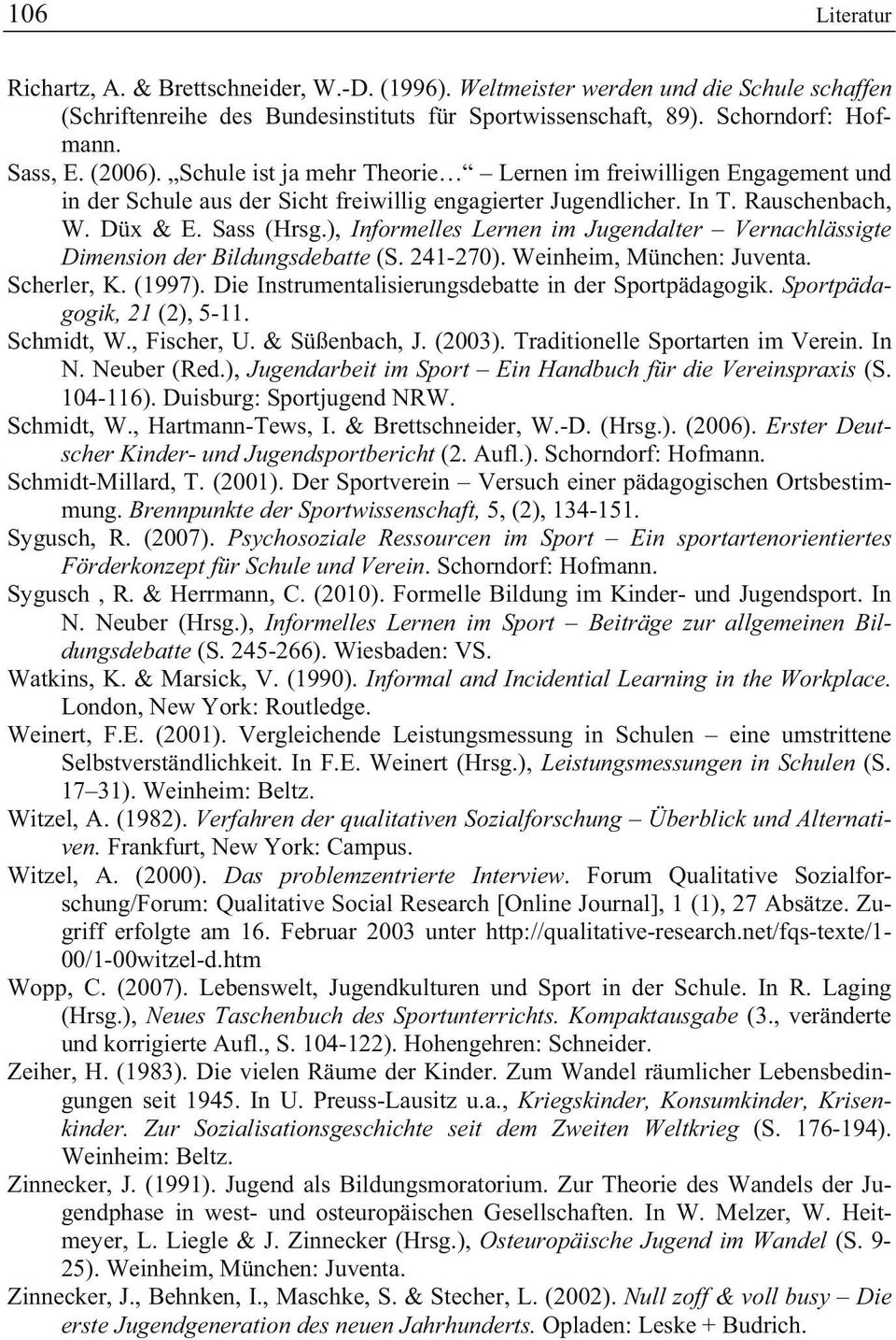 ), Informelles Lernen im Jugendalter Vernachlässigte Dimension der Bildungsdebatte (S. 241-270). Weinheim, München: Scherler, K. (1997). Die Instrumentalisierungsdebatte in der Sportpädagogik.