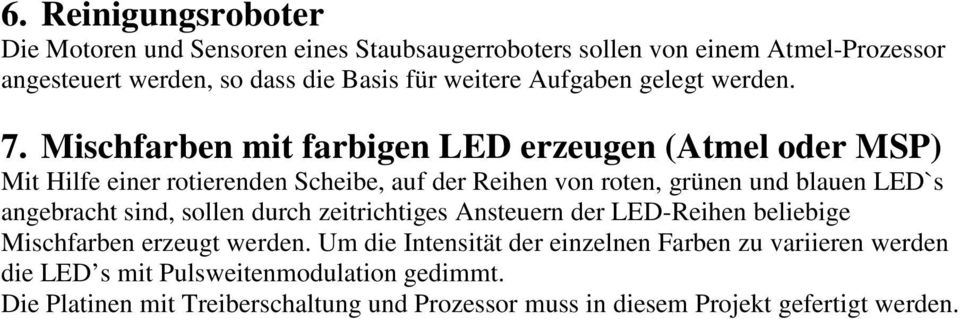 Mischfarben mit farbigen LED erzeugen (Atmel der MSP) Mit Hilfe einer rtierenden Scheibe, auf der Reihen vn rten, grünen und blauen LED`s angebracht