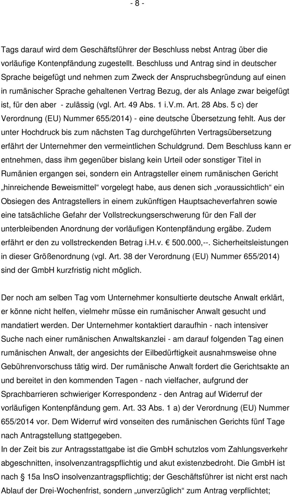 den aber - zulässig (vgl. Art. 49 Abs. 1 i.v.m. Art. 28 Abs. 5 c) der Verordnung (EU) Nummer 655/2014) - eine deutsche Übersetzung fehlt.