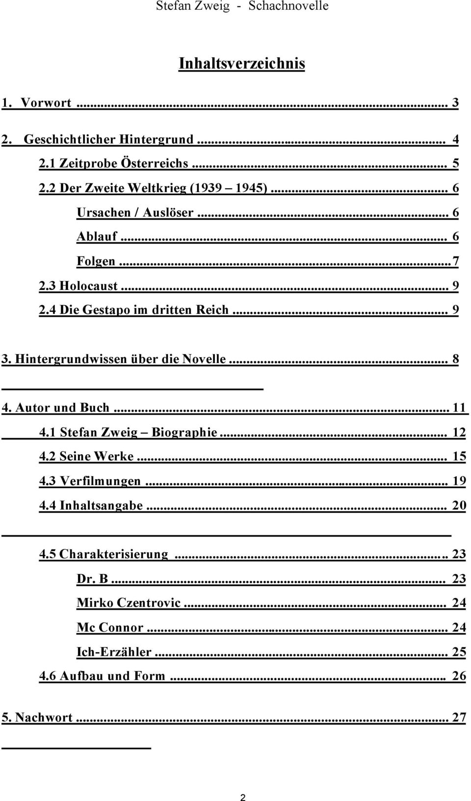 Hintergrundwissen über die Novelle... 8 4. Autor und Buch... 11 4.1 Stefan Zweig Biographie... 12 4.2 Seine Werke... 15 4.3 Verfilmungen.
