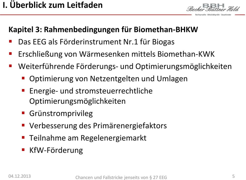 Optimierungsmöglichkeiten Optimierung von Netzentgelten und Umlagen Energie- und stromsteuerrechtliche