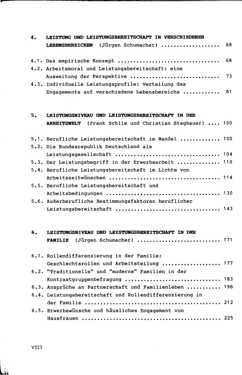LEISTUNGSNIVEAU UND LEISTUNGSBEREITSCHAFT IN DER ARBEITSWELT (Frank Schlie und Christian Stegbauer)... 100 5.1. Berufliche Leistungsbereitschaft im Wandel 100 5.2.