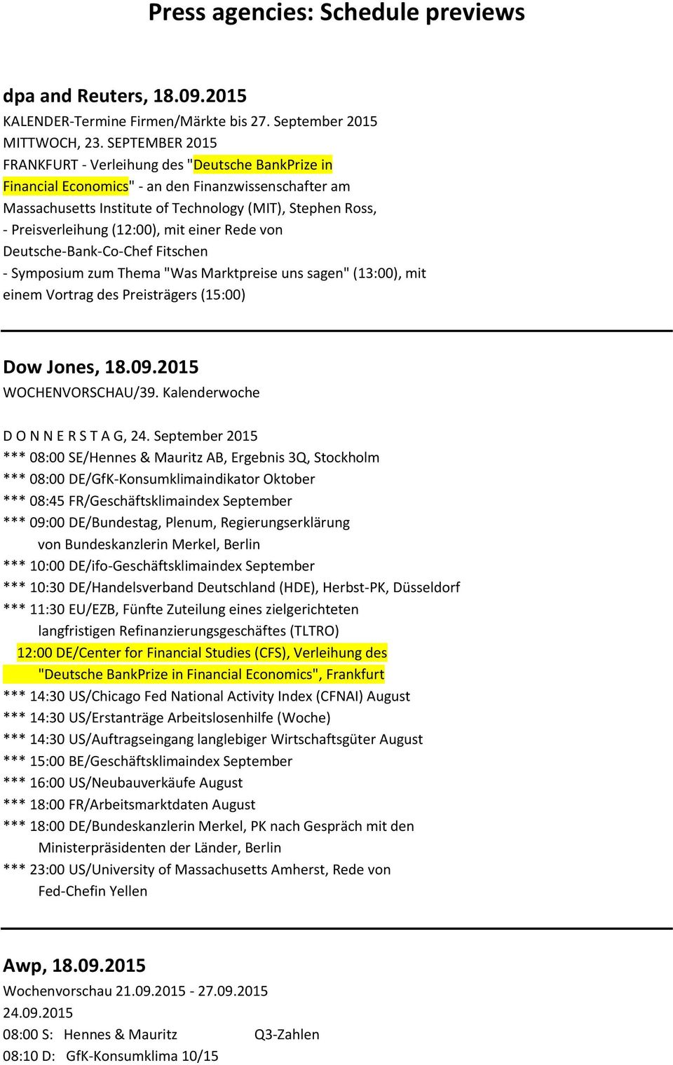 (12:00), mit einer Rede von Deutsche-Bank-Co-Chef Fitschen - Symposium zum Thema "Was Marktpreise uns sagen" (13:00), mit einem Vortrag des Preisträgers (15:00) Dow Jones, 18.09.