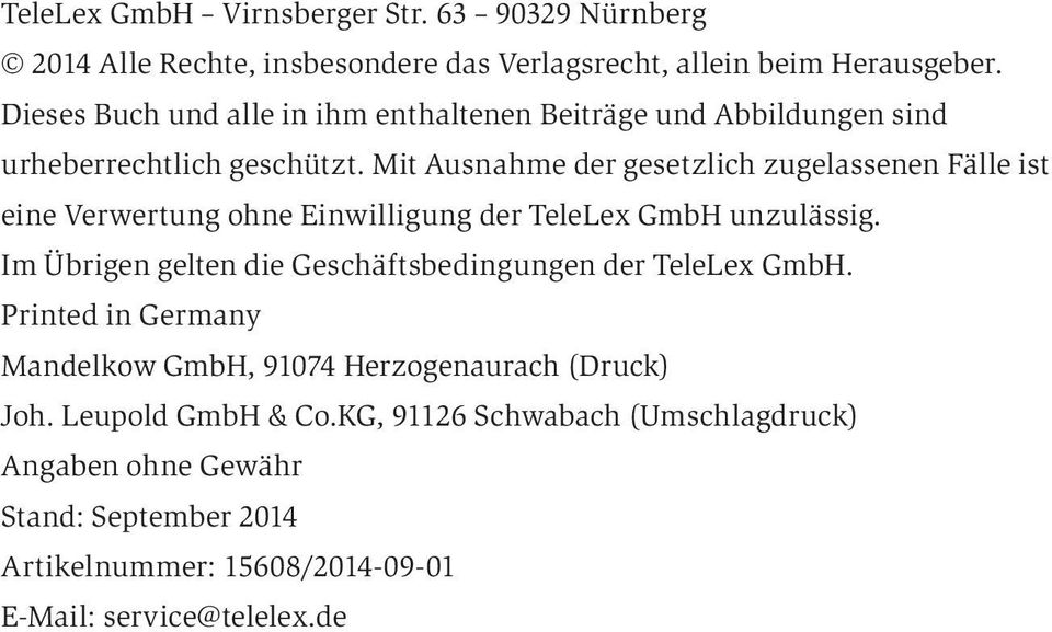 Mit Ausnahme der gesetzlich zugelassenen Fälle ist eine Verwertung ohne Einwilligung der TeleLex GmbH unzulässig.
