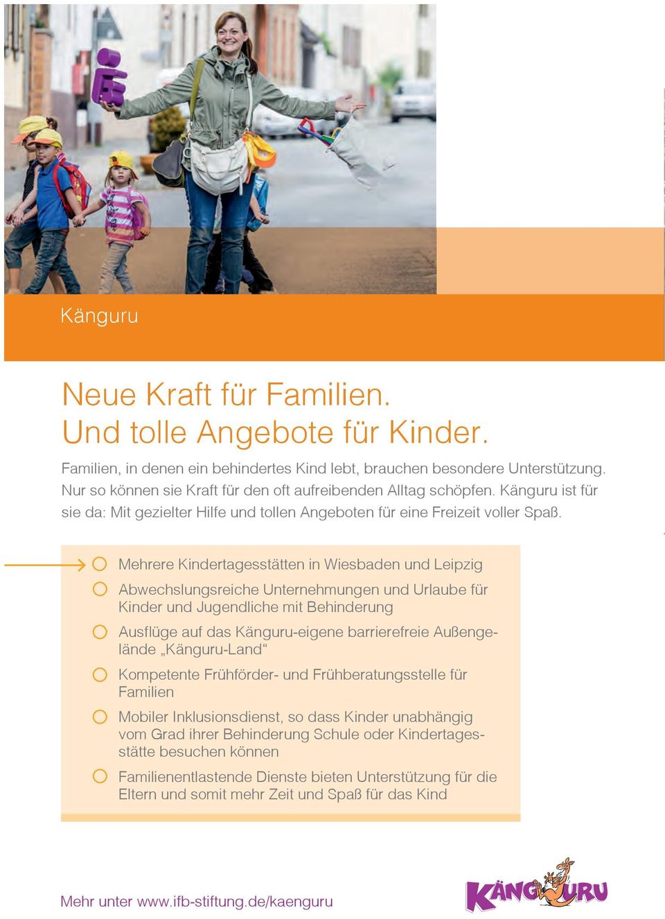 Mehrere Kindertagesstätten in Wiesbaden und Leipzig Abwechslungsreiche Unternehmungen und Urlaube für Kinder und Jugendliche mit Behinderung Ausfl üge auf das Känguru-eigene barrierefreie