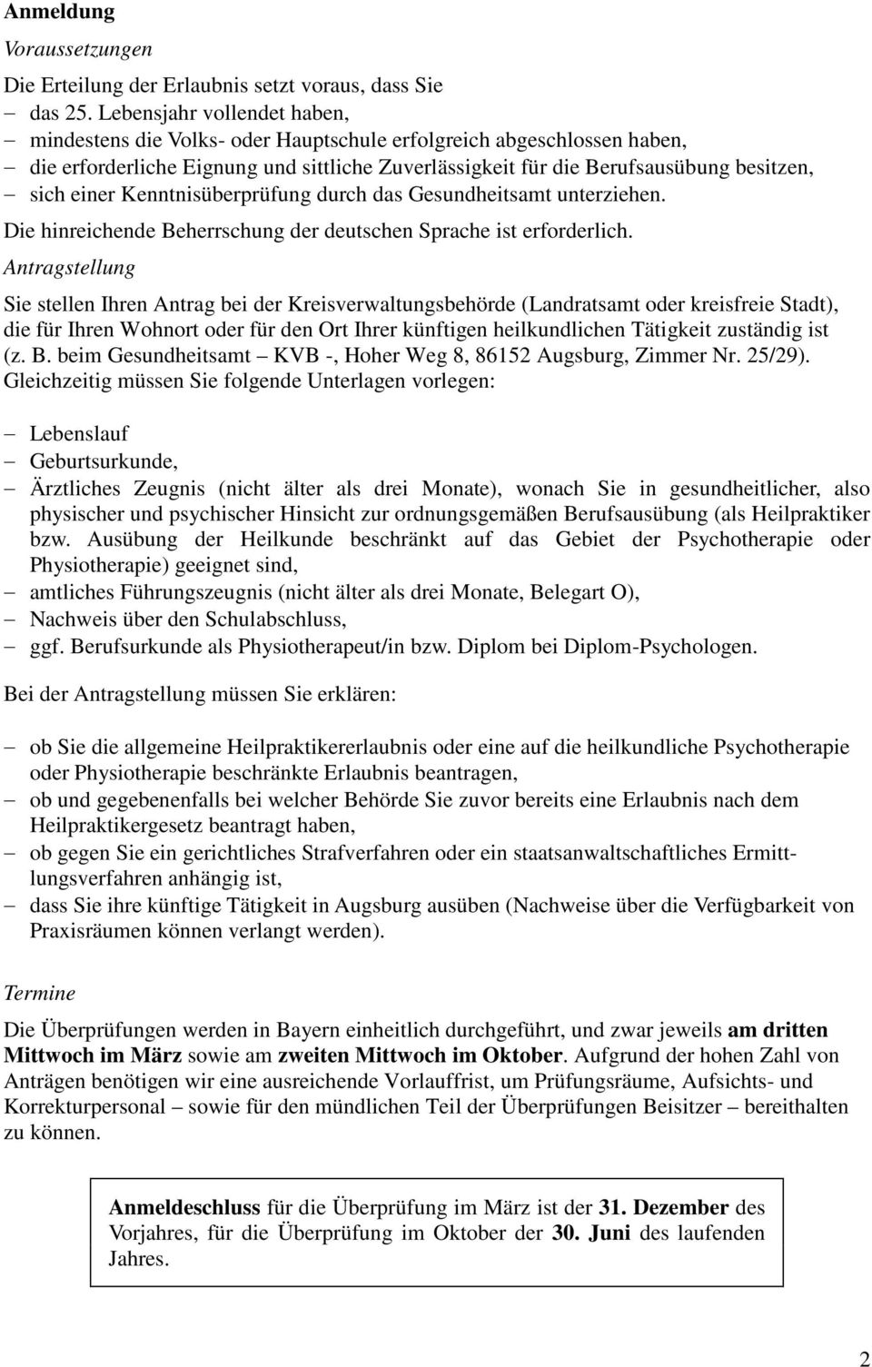 Kenntnisüberprüfung durch das Gesundheitsamt unterziehen. Die hinreichende Beherrschung der deutschen Sprache ist erforderlich.