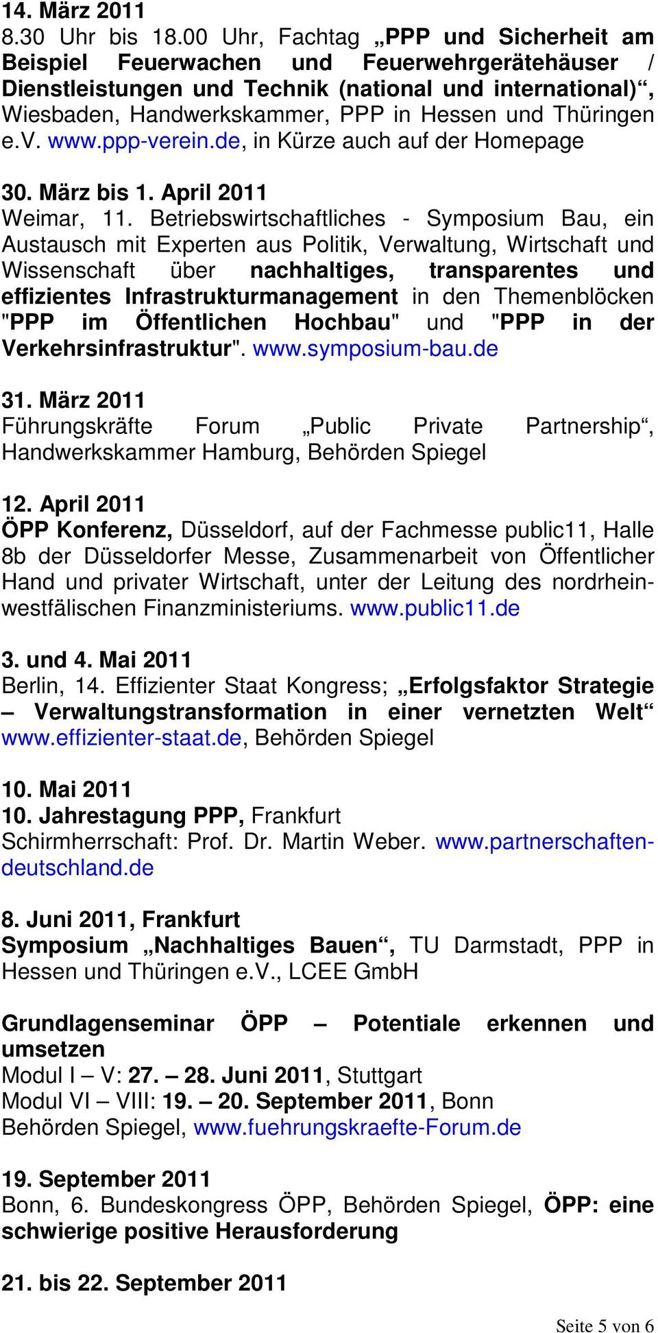Thüringen e.v. www.ppp-verein.de, in Kürze auch auf der Homepage 30. März bis 1. April 2011 Weimar, 11.