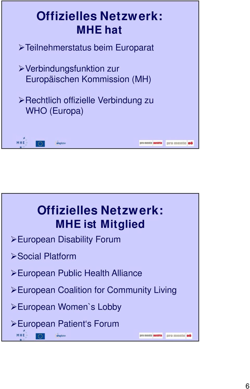 Netzwerk: MHE ist Mitglied European Disability Forum Social Platform European Public Health