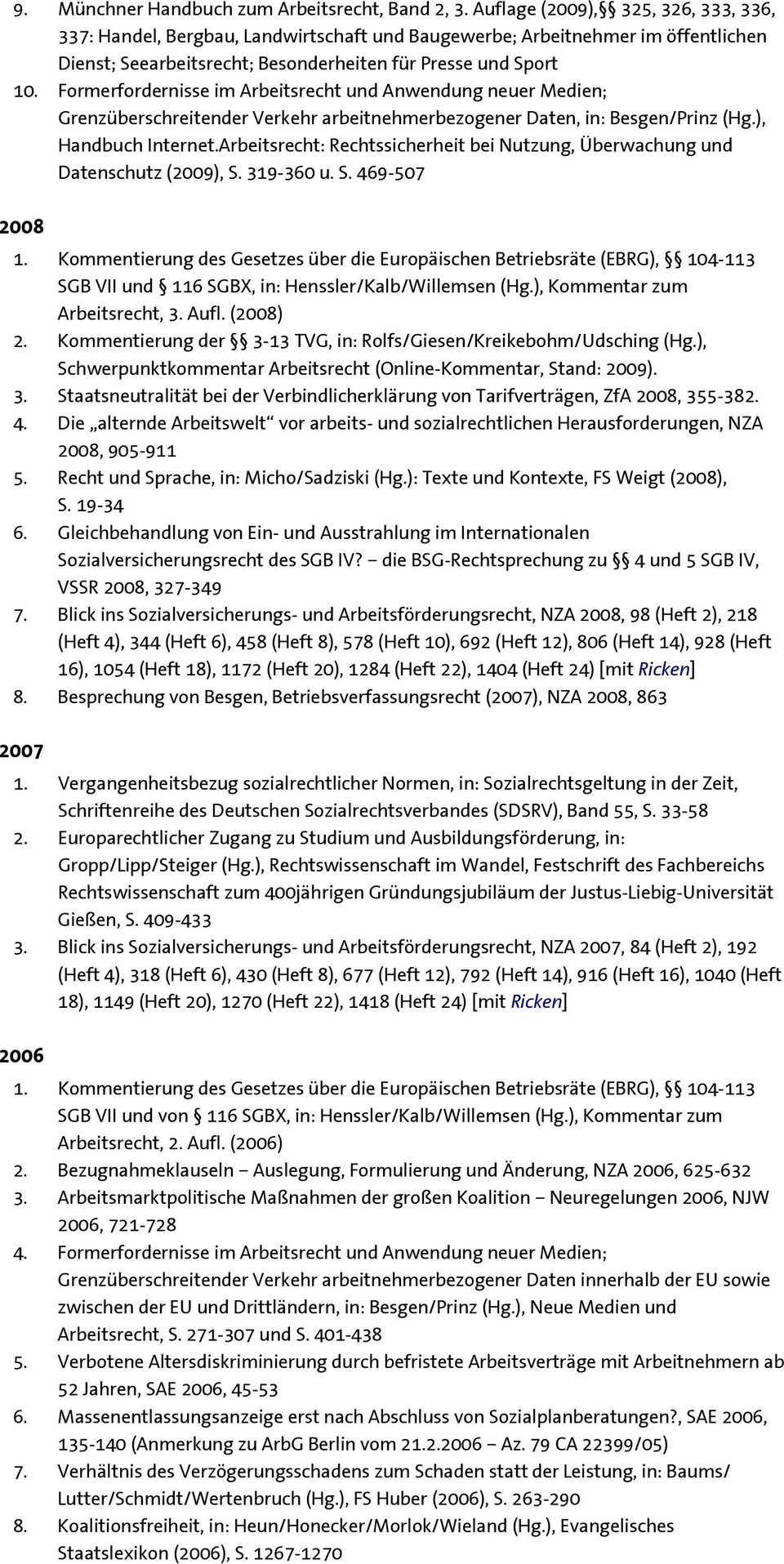 Formerfordernisse im Arbeitsrecht und Anwendung neuer Medien; Grenzüberschreitender Verkehr arbeitnehmerbezogener Daten, in: Besgen/Prinz (Hg.), Handbuch Internet.