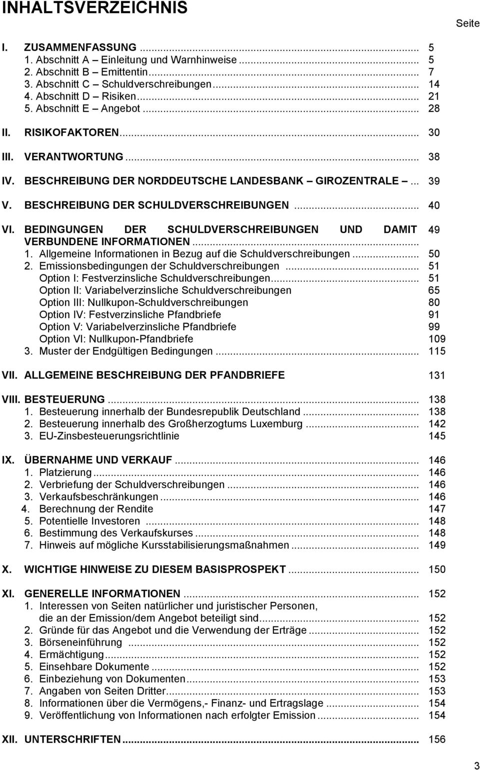 BEDINGUNGEN DER SCHULDVERSCHREIBUNGEN UND DAMIT 49 VERBUNDENE INFORMATIONEN... 1. Allgemeine Informationen in Bezug auf die Schuldverschreibungen... 50 2.