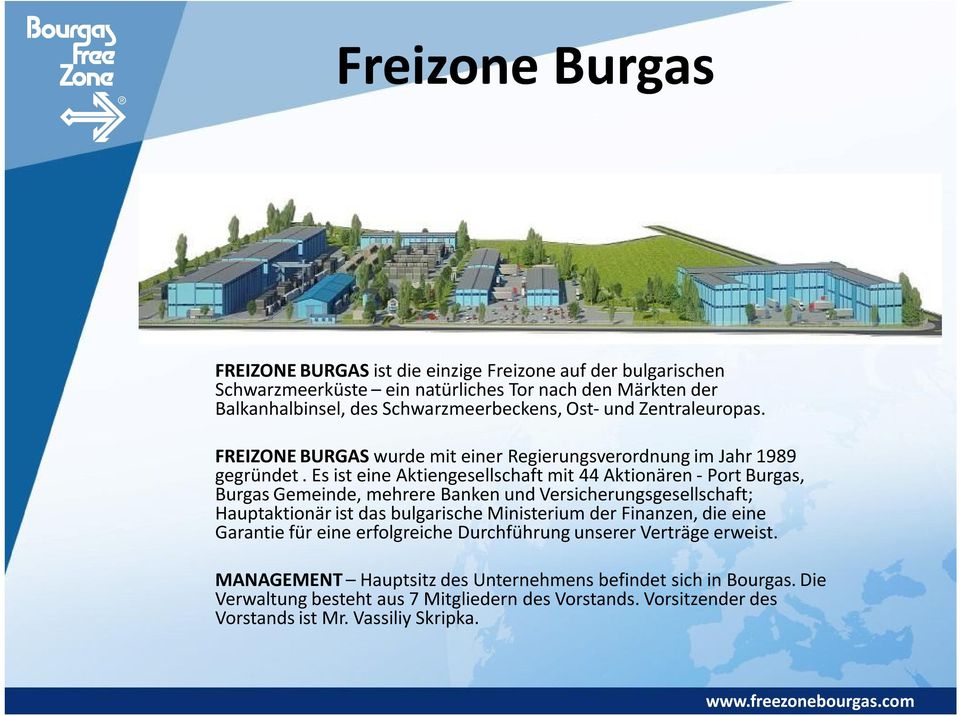 Es ist eine Aktiengesellschaft mit 44 Aktionären - Port Burgas, Burgas Gemeinde, mehrere Banken und Versicherungsgesellschaft; Hauptaktionär ist das bulgarische Ministerium der