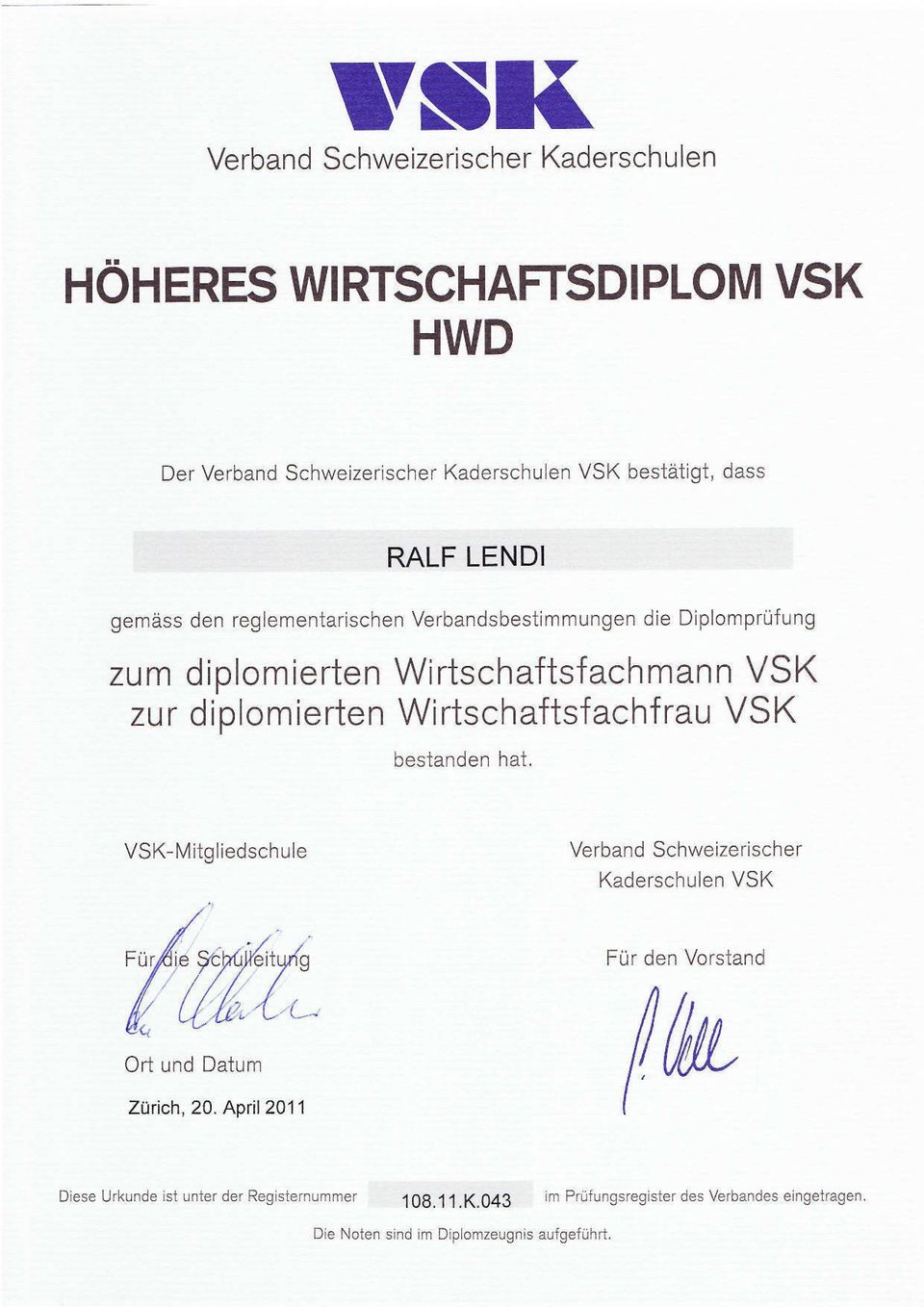 Wirtschaftsfachfrau VSK bestanden hat, VSK-Mitgliedschule Verband Schweizerischer Kaderschulen VSK Fur den Vorstand Ort und Datum Zürich, 20.