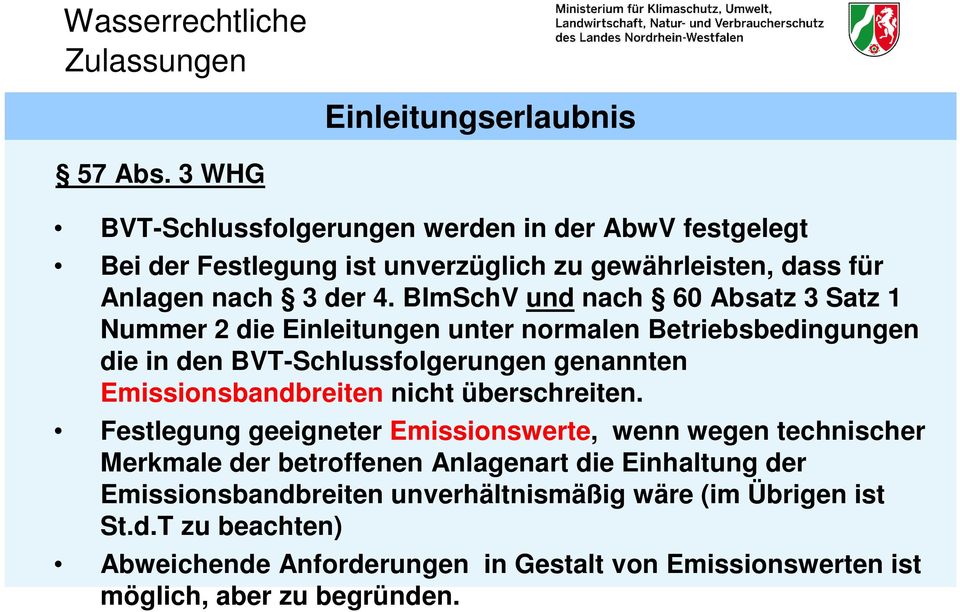 BImSchV und nach 60 Absatz 3 Satz 1 Nummer 2 die Einleitungen unter normalen Betriebsbedingungen die in den BVT-Schlussfolgerungen genannten Emissionsbandbreiten nicht