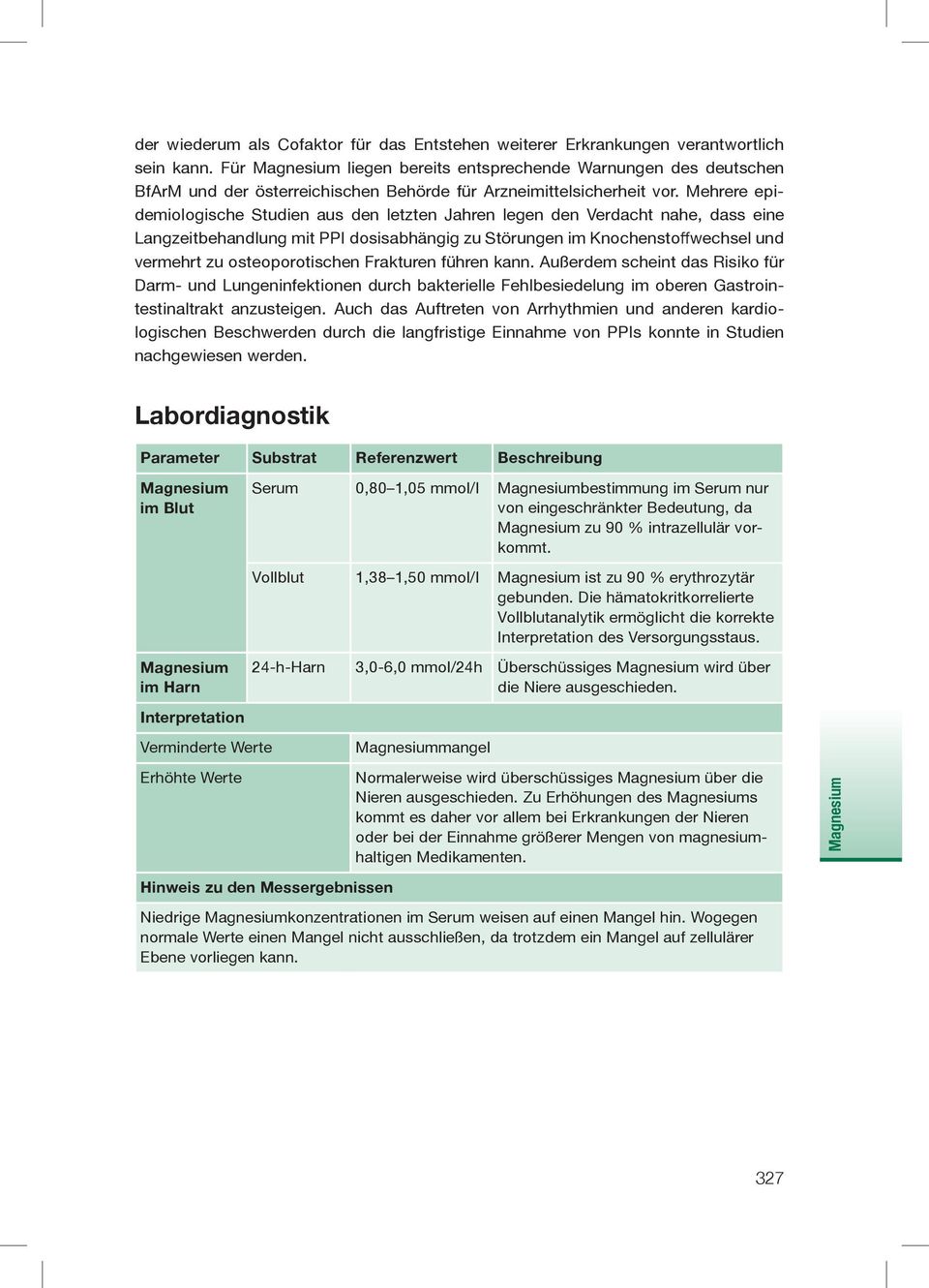 Mehrere epidemiologische Studien aus den letzten Jahren legen den Verdacht nahe, dass eine Langzeitbehandlung mit PPI dosisabhängig zu Störungen im Knochenstoffwechsel und vermehrt zu